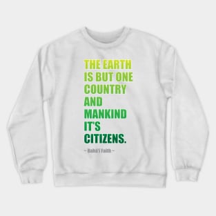 The Earth is But One Country... Crewneck Sweatshirt